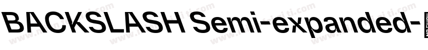 BACKSLASH Semi-expanded字体转换